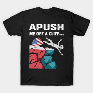 Apush Me Off A Cliff Apush History Exam Prep T-Shirt